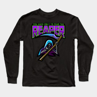 You Have Only To Fear The Reaper Long Sleeve T-Shirt